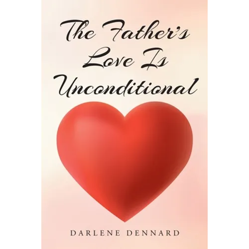 The Father's Love Is Unconditional - Paperback