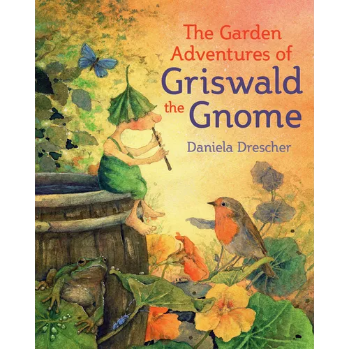 The Garden Adventures of Griswald the Gnome - Hardcover