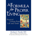 A Formula for Proper Living: Practical Lessons from Life and Torah - Hardcover