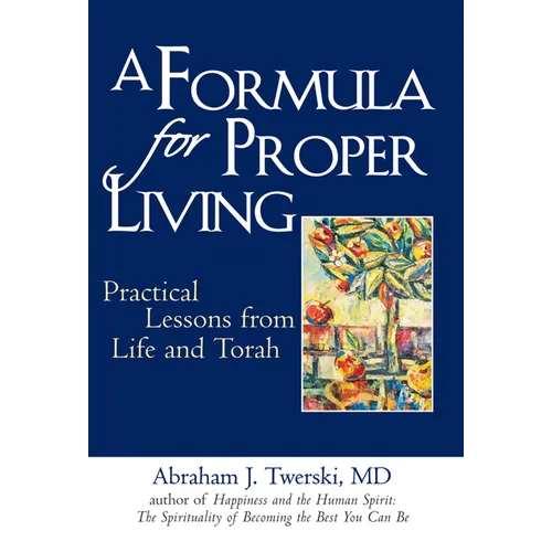 A Formula for Proper Living: Practical Lessons from Life and Torah - Hardcover
