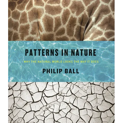 Patterns in Nature: Why the Natural World Looks the Way It Does - Hardcover