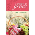 A Spoonful of Grace: Mealtime Blessings in Bite-Sized Pieces - Paperback