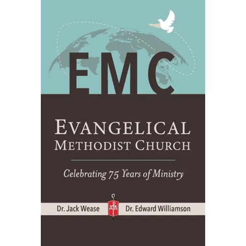 Evangelical Methodist Church: "Celebrating 75 Years of Ministry" - Paperback