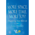More Space. More Time. More Joy!: Organizing Your Best Life - Paperback