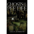 Ghosts of the Pee Dee - Hardcover