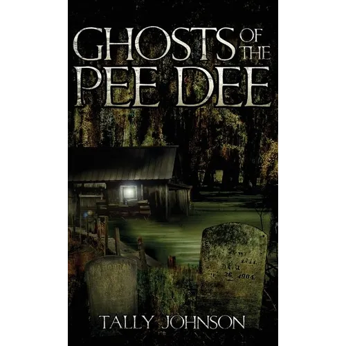 Ghosts of the Pee Dee - Hardcover