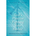 God's Plan for Fighting Your Battles!: A Biblical Roadmap to Overcoming Difficulty God's Way! - Paperback