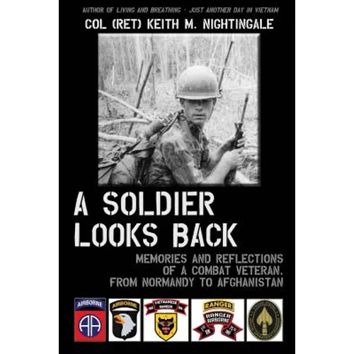 A Soldier Looks Back: Memories and Reflections of a Combat Veteran, from Normandy to Afghanistan