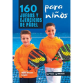 160 Juegos y Ejercicios de Pádel para niños - Paperback