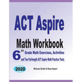 ACT Aspire Math Workbook: 6th Grade Math Exercises, Activities, and Two Full-Length ACT Aspire Math Practice Tests - Paperback