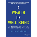 A Wealth of Well-Being: A Holistic Approach to Behavioral Finance - Hardcover