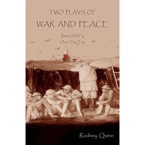 Two Plays of War and Peace: Birds Still Fly & Over The Top