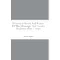 Historical Sketch And Roster Of The Mississippi 2nd Cavalry Regiment State Troops