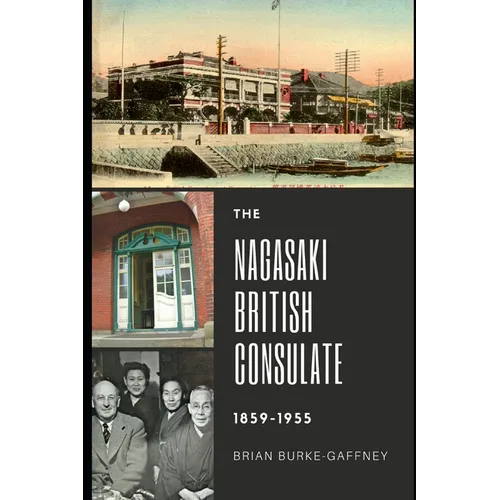 The Nagasaki British Consulate: 1859-1955 - Paperback