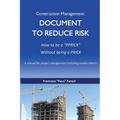 Construction Management: Document to Reduce Risk - Paperback