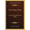 Uncrowning A King: A Tale Of King Philip's War (1896)