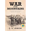 War In The Mountains: The Macbeth Light Artillery at Asheville, NC 1864-1865