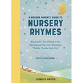 A Modern Parents' Guide to Nursery Rhymes: Because It's Two O'Clock in the Morning and You Can't Remember Twinkle, Twinkle, Little Star - Over 70 Clas - Hardcover