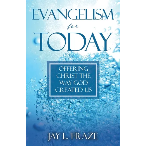 Evangelism for Today: Offering Christ the Way God Created Us - Paperback