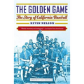 The Golden Game: The Story of California Baseball