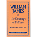 William James on the Courage to Believe - Paperback