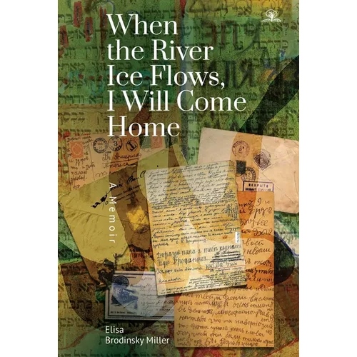 When the River Ice Flows, I Will Come Home: A Memoir - Paperback