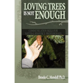 Loving Trees is Not Enough: Communication Skills for Natural Resource Professionals - Paperback
