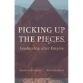 Picking Up the Pieces: Leadership After Empire - Paperback