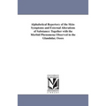Alphabetical Repertory of the Skin-Symptoms and External Alterations of Substance: Together with the Morbid Phenomena Observed in the Glandular, Osseo