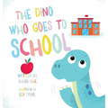 The Dino Who Goes to School - Hardcover