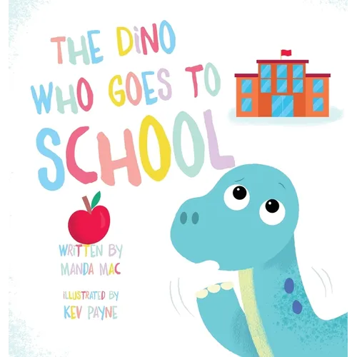 The Dino Who Goes to School - Hardcover