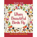 When Beautiful Birds Fly: Color Wonder Coloring Books - Paperback