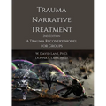 Trauma Narrative Treatment: A Trauma Recovery Model for Groups - Paperback