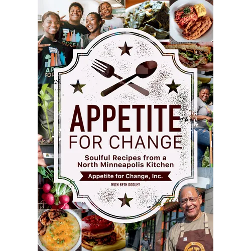 Appetite for Change: Soulful Recipes from a North Minneapolis Kitchen - Paperback