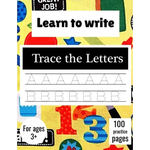 Learn to Write Trace The Letters: Handwriting Practice Paper for Kindergarten 1st Grade - 100 practice Pages Writing Notebook for Kids - Paperback