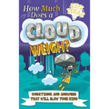 How Much Does a Cloud Weigh?: Questions and Answers That Will Blow Your Mind - Paperback
