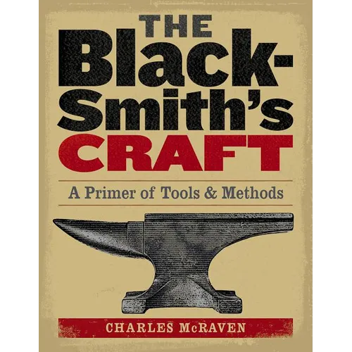 The Blacksmith's Craft: A Primer of Tools & Methods - Paperback