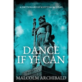 Dance If Ye Can: A Dictionary of Scottish Battles - Paperback