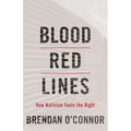 Blood Red Lines: How Nativism Fuels the Right - Hardcover