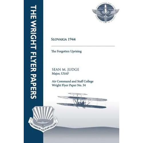 Slovakia 1944 - the Forgotten Uprising: Wright Flyer Paper No. 34