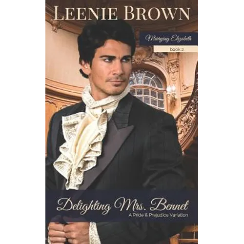 Delighting Mrs. Bennet: A Pride and Prejudice Variation - Paperback