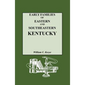 Early Families of Eastern and Southeastern Kentucky and Their Descendants