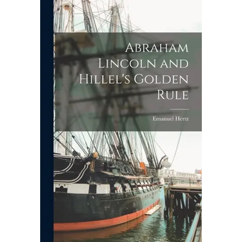 Abraham Lincoln and Hillel's Golden Rule