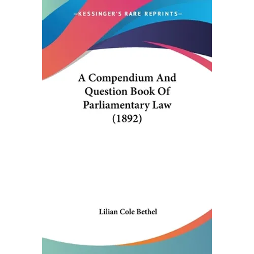 A Compendium And Question Book Of Parliamentary Law (1892)