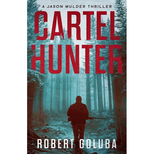 Cartel Hunter: A Crime Action Thriller - Paperback