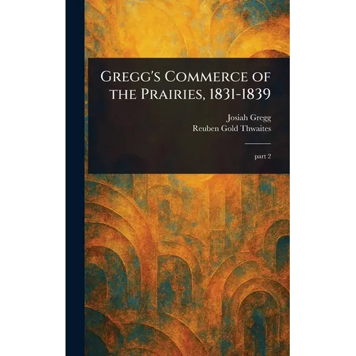 Gregg's Commerce of the Prairies, 1831-1839