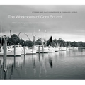The Workboats of Core Sound: Stories and Photographs of a Changing World
