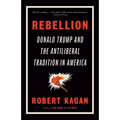 Rebellion: Donald Trump and the Antiliberal Tradition in America