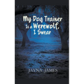 My Dog Trainer is a Werewolf, I Swear - Paperback