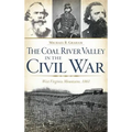 The Coal River Valley in the Civil War: West Virginia Mountains, 1861